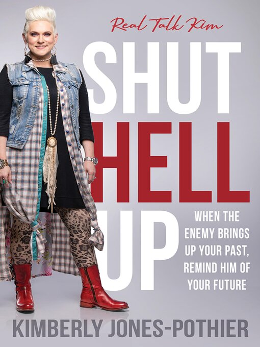 Title details for Shut Hell Up by Real Talk Kim (Kimberly Jones-Pothier) - Available
